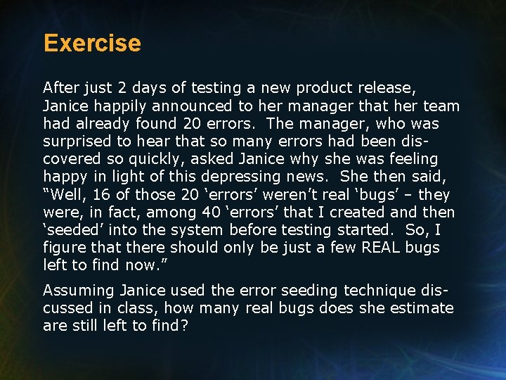 Exercise After just 2 days of testing a new product release, Janice happily announced