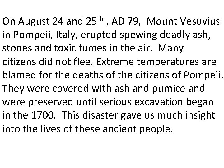 On August 24 and 25 th , AD 79, Mount Vesuvius in Pompeii, Italy,