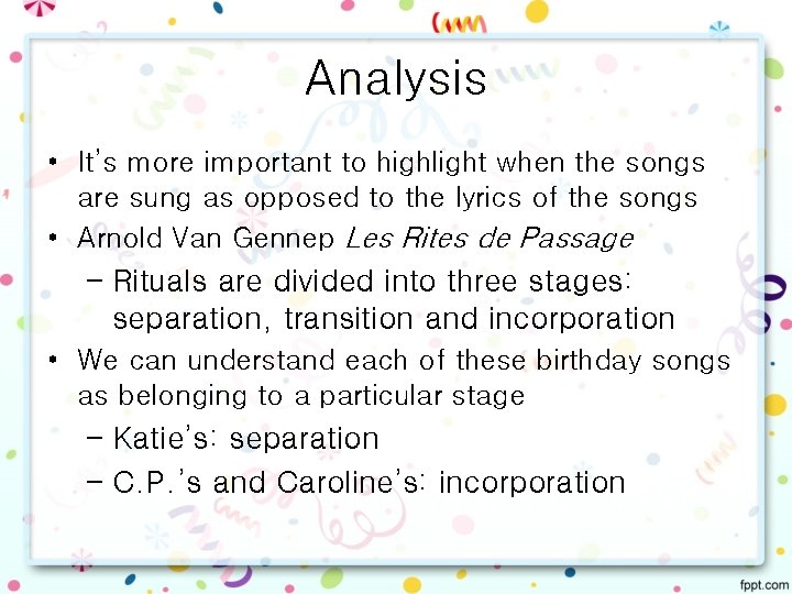 Analysis • It’s more important to highlight when the songs are sung as opposed