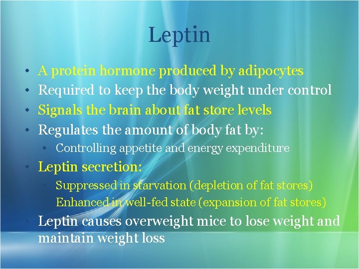 Leptin • • A protein hormone produced by adipocytes Required to keep the body