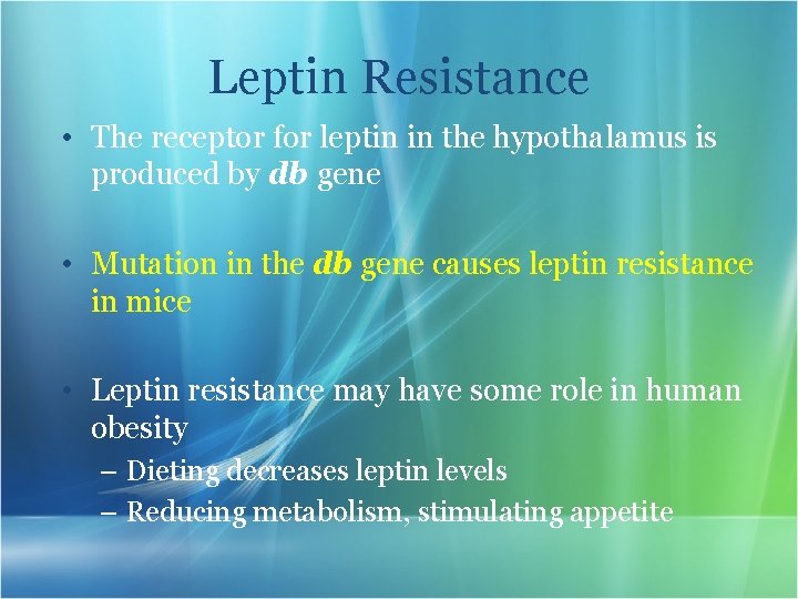 Leptin Resistance • The receptor for leptin in the hypothalamus is produced by db