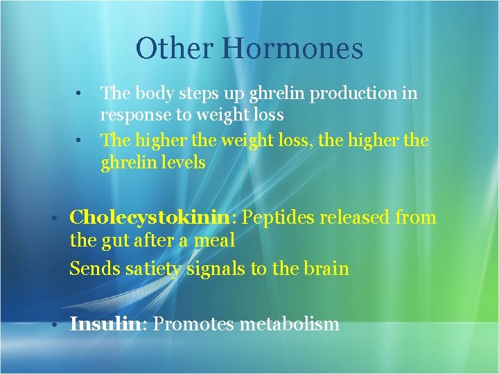 Other Hormones • • The body steps up ghrelin production in response to weight