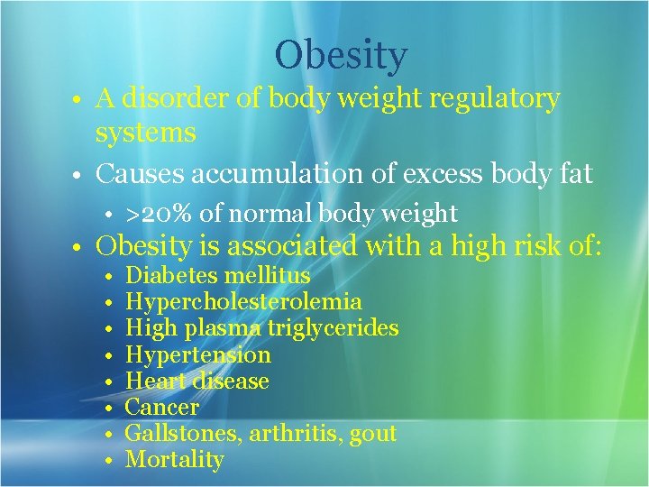 Obesity • A disorder of body weight regulatory systems • Causes accumulation of excess