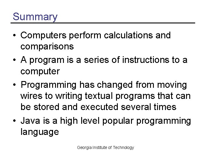 Summary • Computers perform calculations and comparisons • A program is a series of