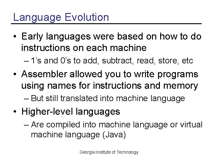 Language Evolution • Early languages were based on how to do instructions on each