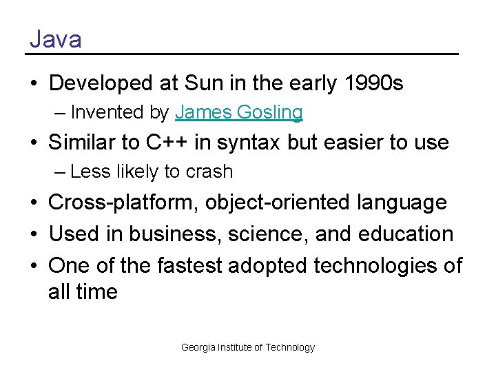 Java • Developed at Sun in the early 1990 s – Invented by James