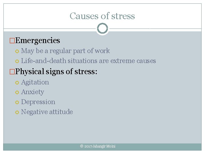 Causes of stress �Emergencies May be a regular part of work Life-and-death situations are