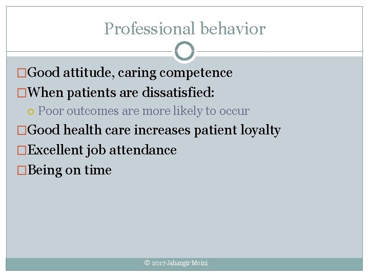 Professional behavior �Good attitude, caring competence �When patients are dissatisfied: Poor outcomes are more