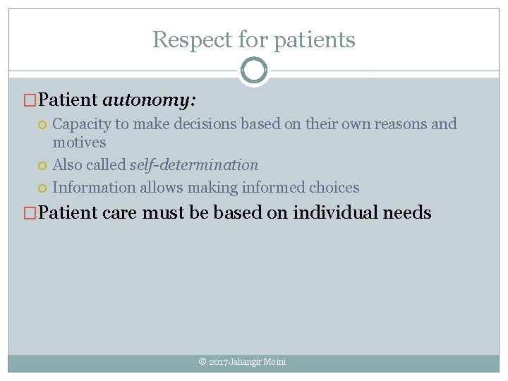 Respect for patients �Patient autonomy: Capacity to make decisions based on their own reasons