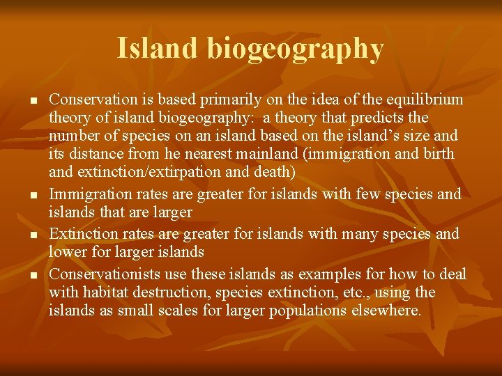 Island biogeography n n Conservation is based primarily on the idea of the equilibrium