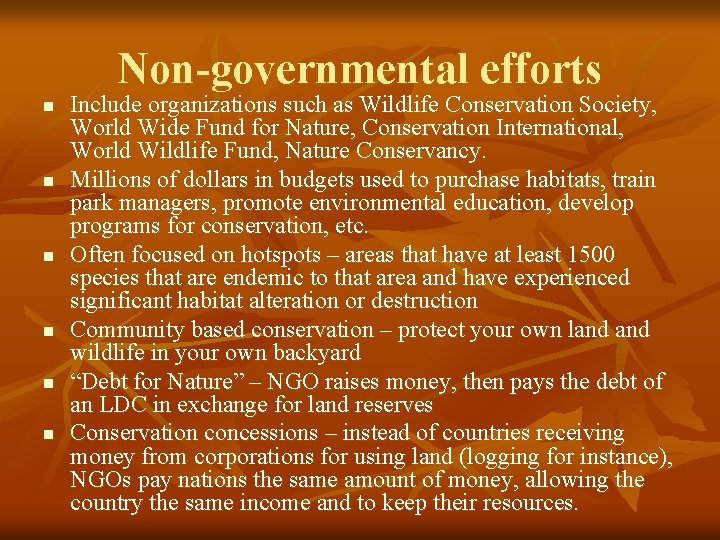 Non-governmental efforts n n n Include organizations such as Wildlife Conservation Society, World Wide