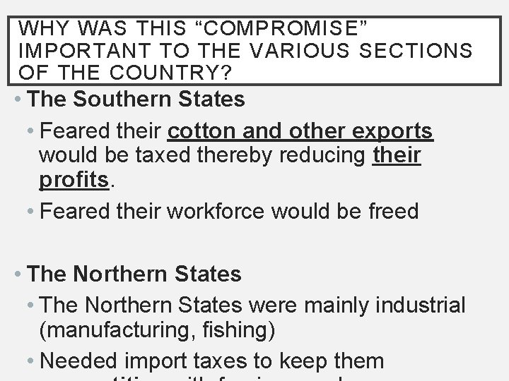 WHY WAS THIS “COMPROMISE” IMPORTANT TO THE VARIOUS SECTIONS OF THE COUNTRY? • The