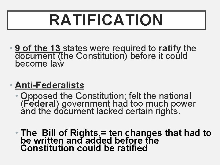RATIFICATION • 9 of the 13 states were required to ratify the document (the