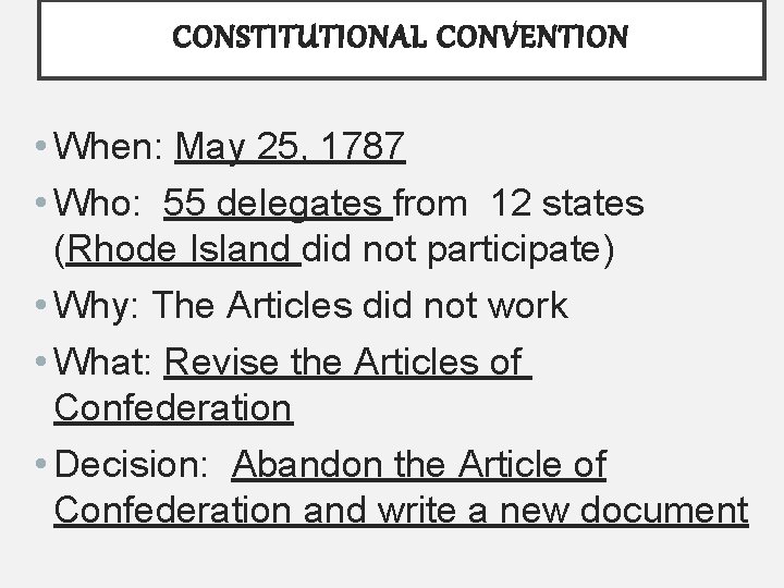 CONSTITUTIONAL CONVENTION • When: May 25, 1787 • Who: 55 delegates from 12 states