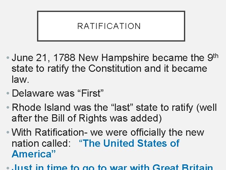 RATIFICATION • June 21, 1788 New Hampshire became the 9 th state to ratify