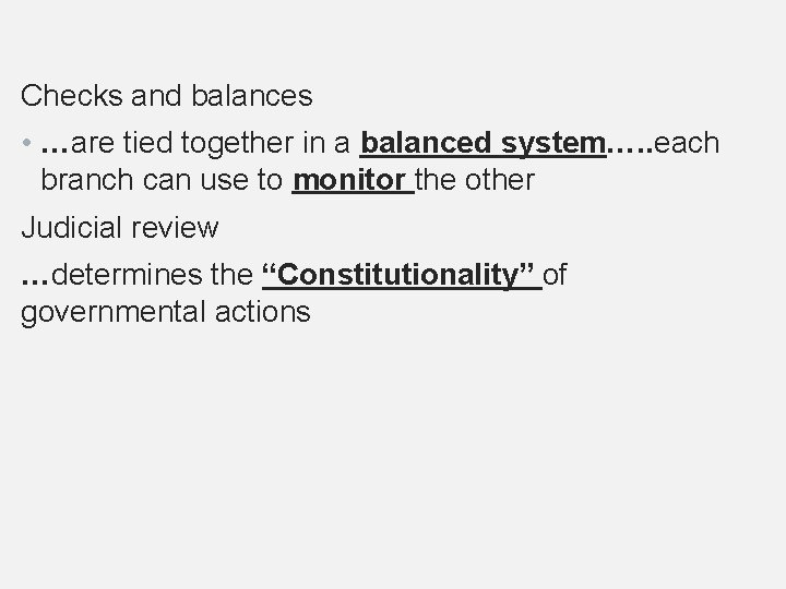 Checks and balances • …are tied together in a balanced system…. . each branch