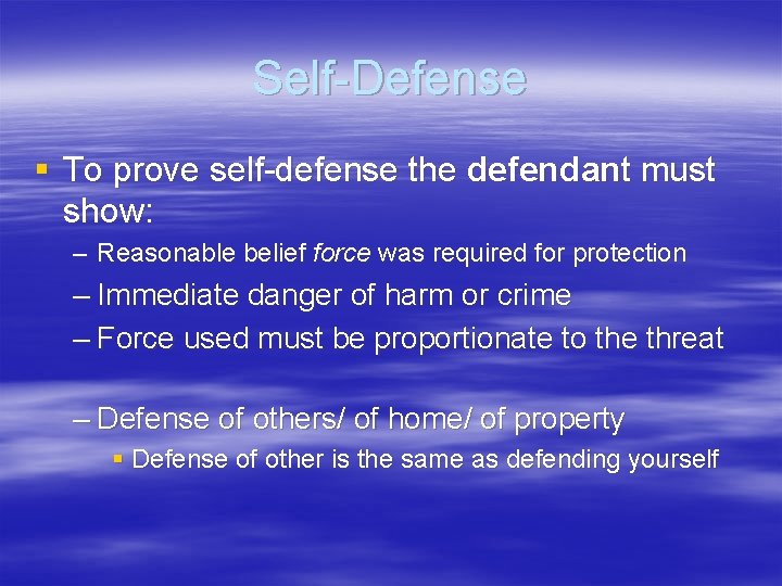 Self-Defense § To prove self-defense the defendant must show: – Reasonable belief force was