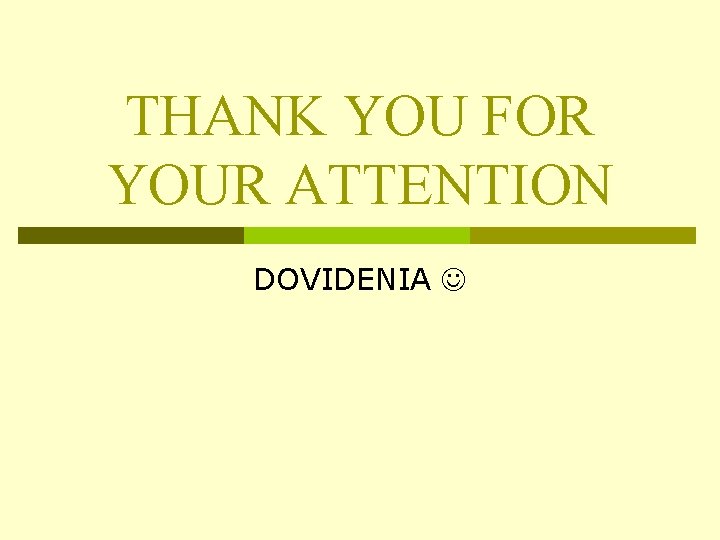 THANK YOU FOR YOUR ATTENTION DOVIDENIA 