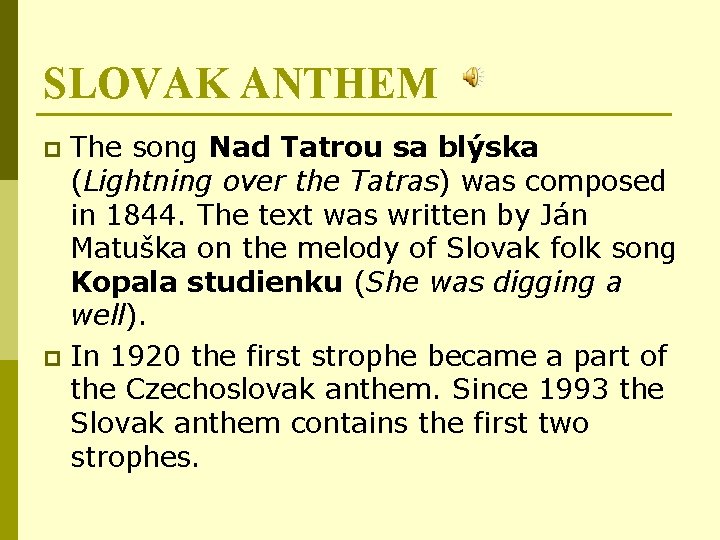 SLOVAK ANTHEM The song Nad Tatrou sa blýska (Lightning over the Tatras) was composed