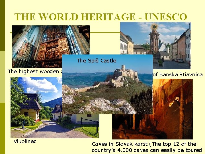 THE WORLD HERITAGE - UNESCO The Spiš Castle The highest wooden altar in Europe