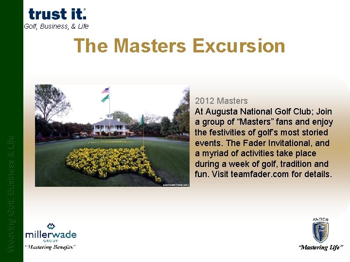 Golf, Business, & Life Weaving Golf, Business & Life The Masters Excursion 2012 Masters