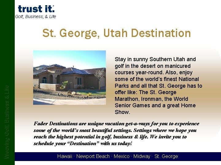 Golf, Business, & Life Weaving Golf, Business & Life St. George, Utah Destination Stay