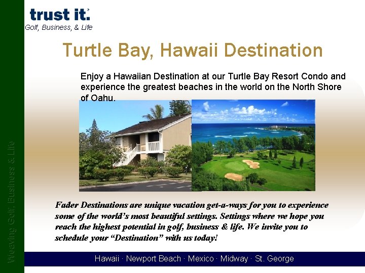 Golf, Business, & Life Turtle Bay, Hawaii Destination Weaving Golf, Business & Life Enjoy