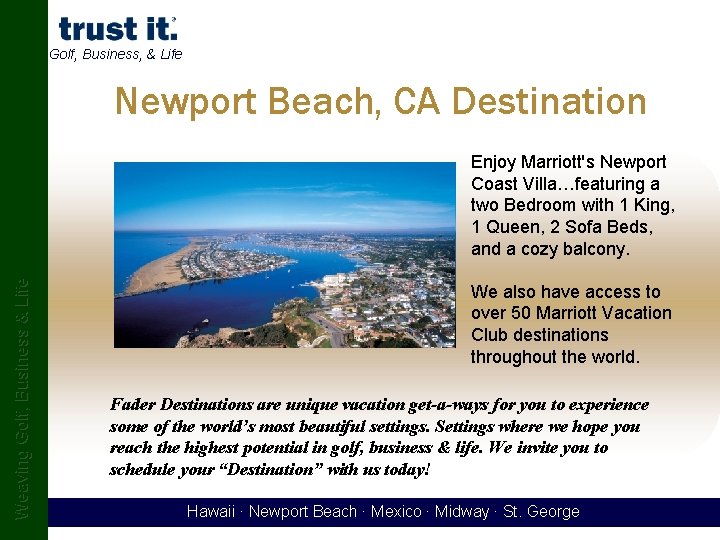 Golf, Business, & Life Newport Beach, CA Destination Weaving Golf, Business & Life Enjoy