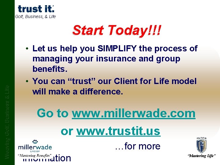 Golf, Business, & Life Weaving Golf, Business & Life Start Today!!! • Let us