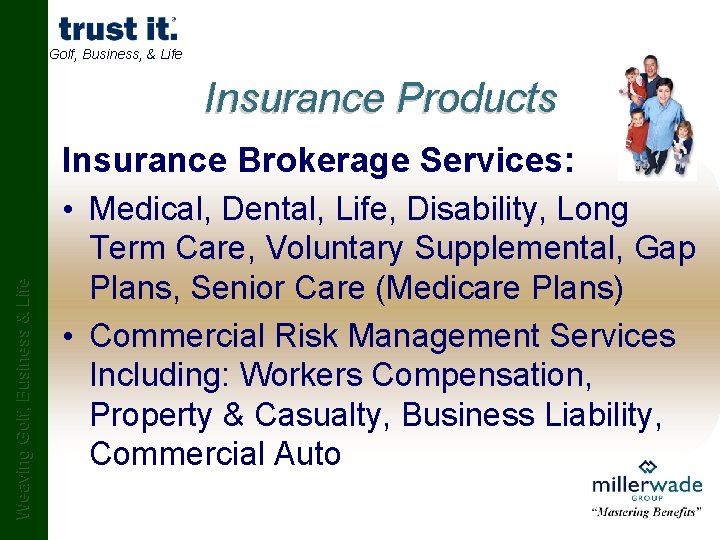 Golf, Business, & Life Insurance Products Weaving Golf, Business & Life Insurance Brokerage Services: