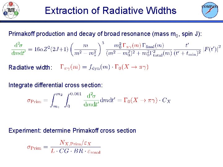 Extraction of Radiative Widths Primakoff production and decay of broad resonance (mass m 0,