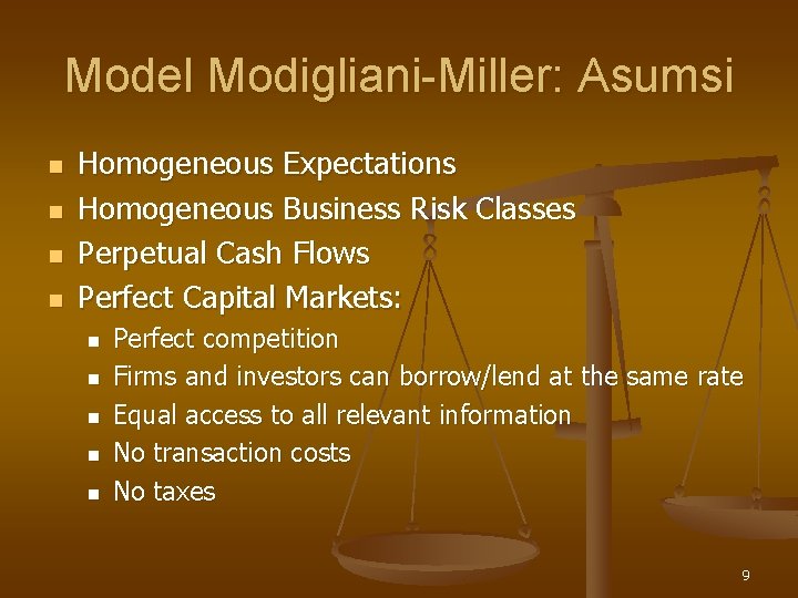 Model Modigliani-Miller: Asumsi n n Homogeneous Expectations Homogeneous Business Risk Classes Perpetual Cash Flows