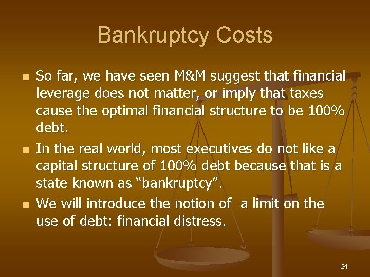 Bankruptcy Costs n n n So far, we have seen M&M suggest that financial