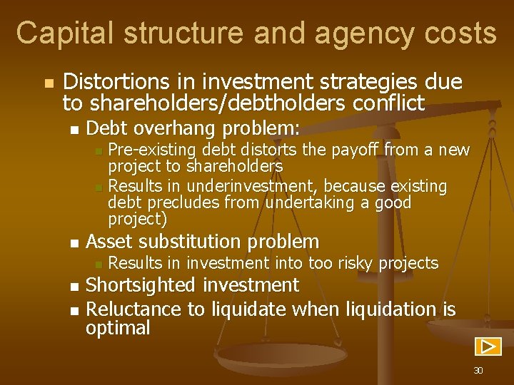 Capital structure and agency costs n Distortions in investment strategies due to shareholders/debtholders conflict