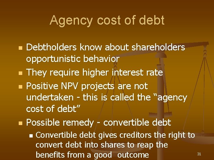 Agency cost of debt n n Debtholders know about shareholders opportunistic behavior They require