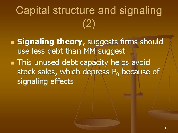 Capital structure and signaling (2) n n Signaling theory, suggests firms should use less