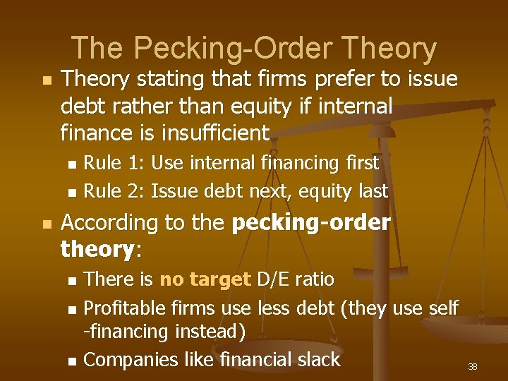 The Pecking-Order Theory n Theory stating that firms prefer to issue debt rather than