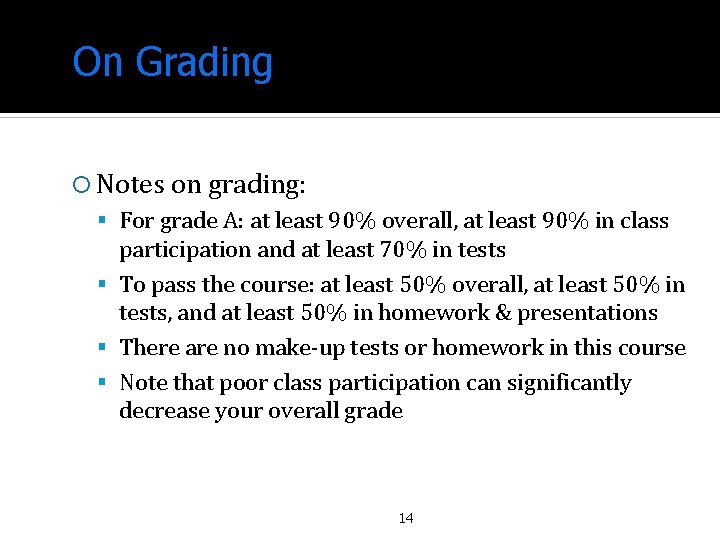 On Grading Notes on grading: For grade A: at least 90% overall, at least