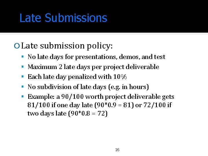 Late Submissions Late submission policy: No late days for presentations, demos, and test Maximum