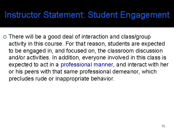 Instructor Statement: Student Engagement There will be a good deal of interaction and class/group