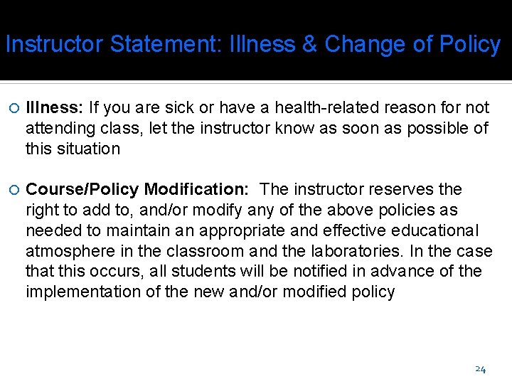 Instructor Statement: Illness & Change of Policy Illness: If you are sick or have