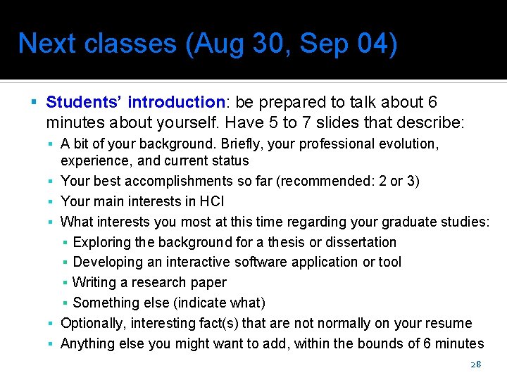 Next classes (Aug 30, Sep 04) Students’ introduction: be prepared to talk about 6