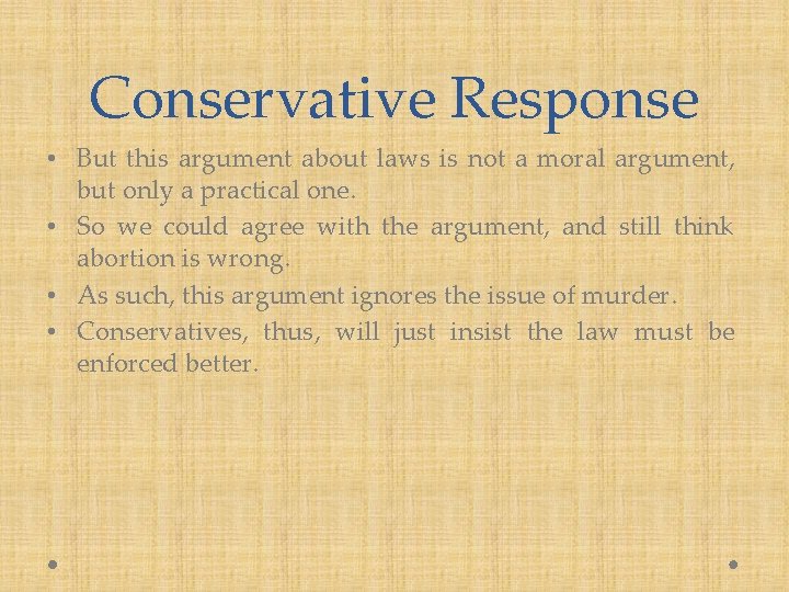 Conservative Response • But this argument about laws is not a moral argument, but