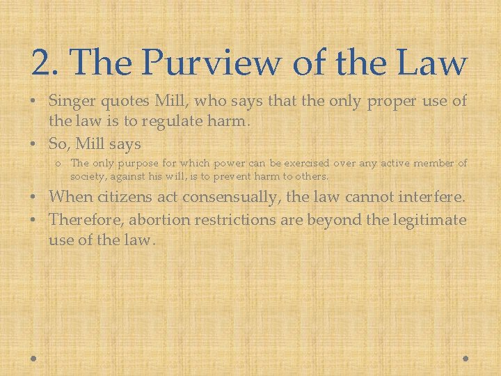 2. The Purview of the Law • Singer quotes Mill, who says that the