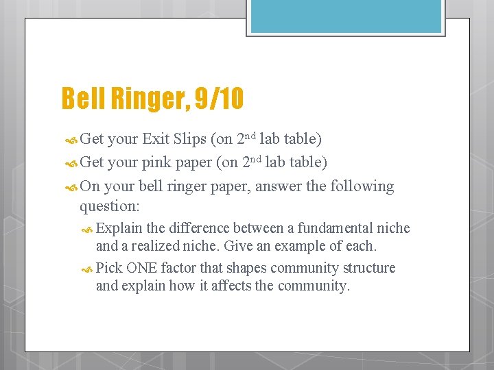 Bell Ringer, 9/10 Get your Exit Slips (on 2 nd lab table) Get your