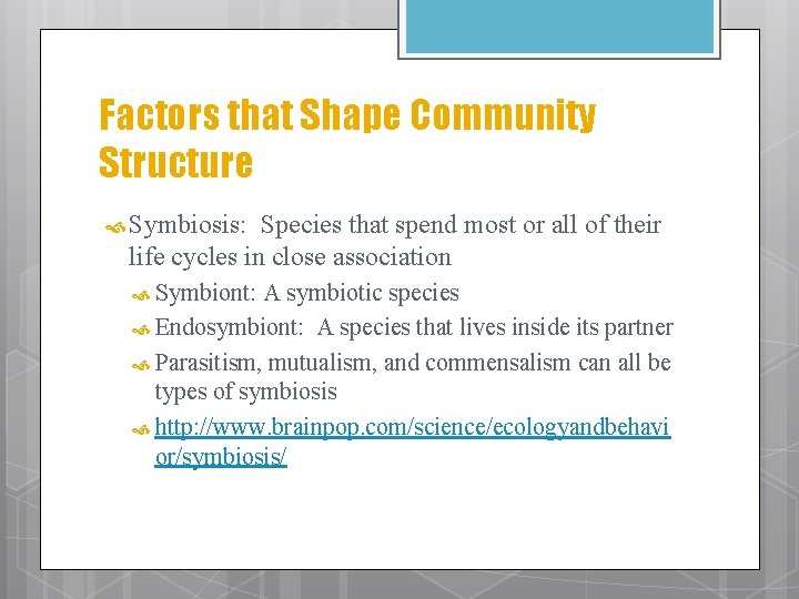 Factors that Shape Community Structure Symbiosis: Species that spend most or all of their