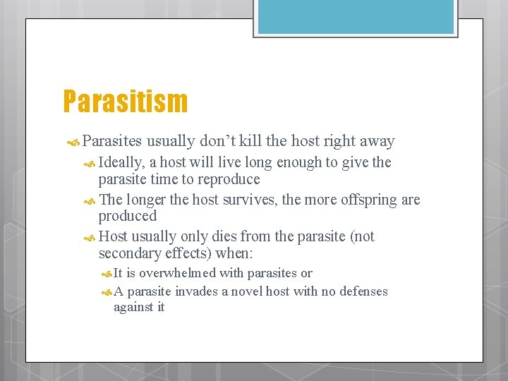 Parasitism Parasites usually don’t kill the host right away Ideally, a host will live