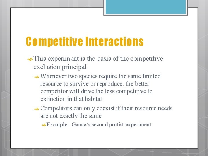 Competitive Interactions This experiment is the basis of the competitive exclusion principal Whenever two