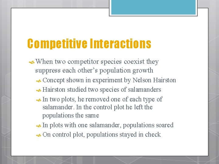 Competitive Interactions When two competitor species coexist they suppress each other’s population growth Concept