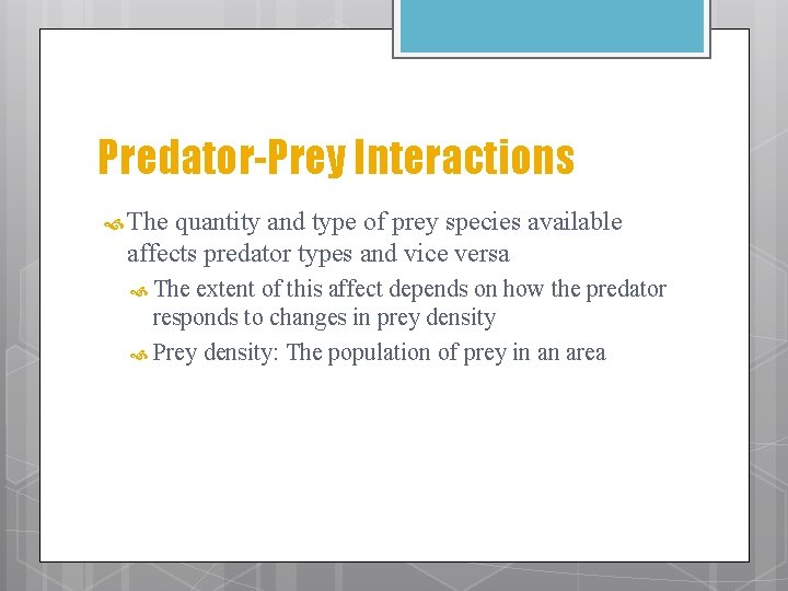 Predator-Prey Interactions The quantity and type of prey species available affects predator types and